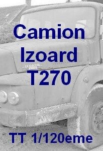 Camion IZOARD TT 1/120eme