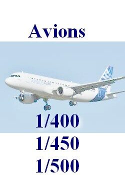 Avions 1/400-1/450-1/500