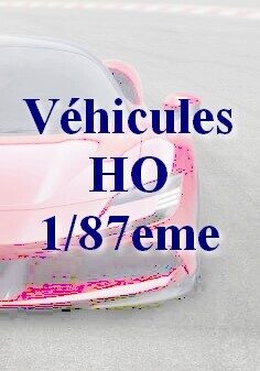 Véhicules Ho 1/87eme