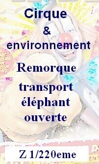 Remorque transport éléphant ouverte Z 1/220eme