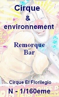 Cirque Florilegio Bar - N 1/160eme 