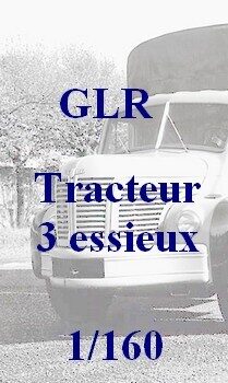 GLR - tracteur pour semi 1/160 (3ess)