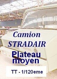 Camion STRADAIR Plateau moyen TT 1/120eme