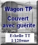 Wagon 2 portes TP avec guérite TT 1/120eme