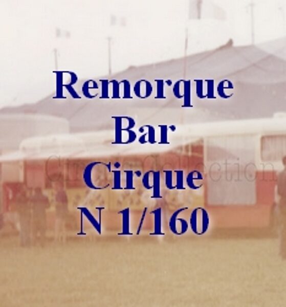 Remorque cirque bar N 1/160
