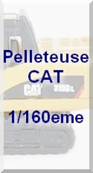 Pelleteuse CAT - 1/160eme