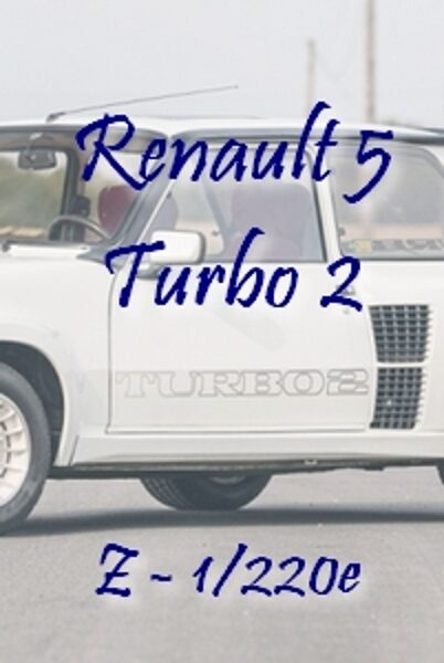 Renault 5 turbo éch. Z - 1/220