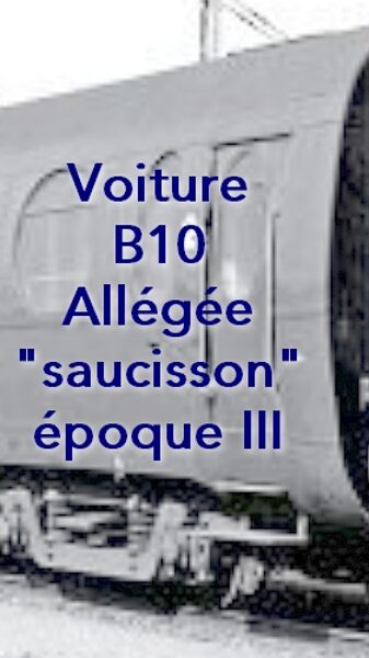 Voiture Allégée B10 - allégée  "Saucisson" époque III- 1/160