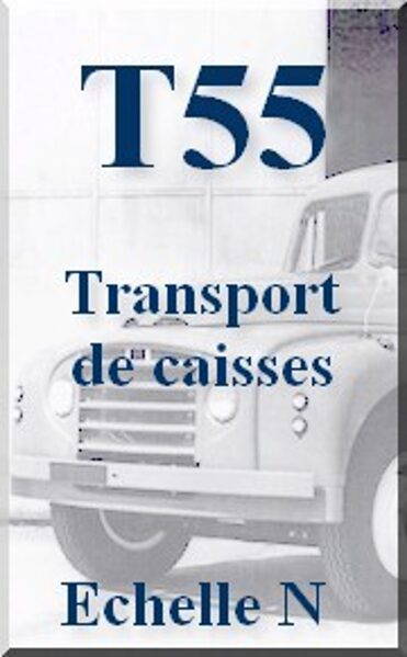 T55 - Transport de caisses - Echelle N - 1/160