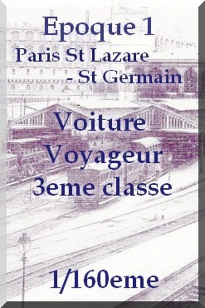 Voiture 3eme classe - Paris St Lazare -St Germain 1/160eme